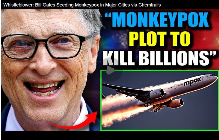 Whistleblower: Bill Gates Seeding Monkeypox in Major Cities via Chemtrails.