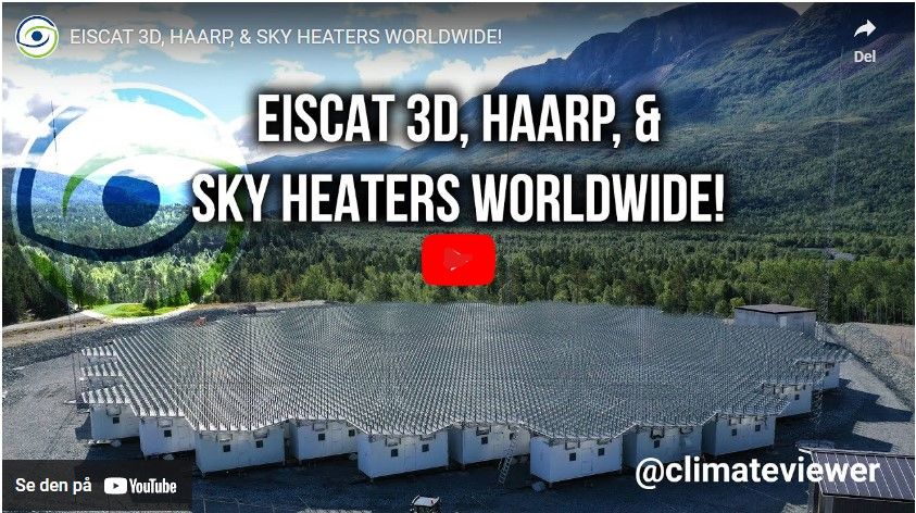 EISCAT 3D, HAARP, & SKY HEATERS WORLDWIDE!